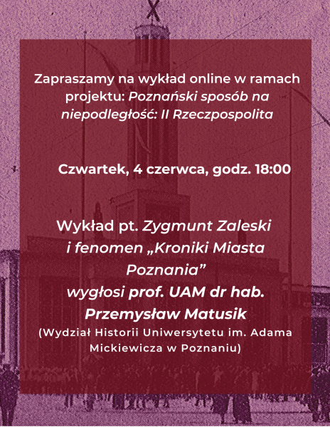 Wykład online: Zygmunt Zaleski i fenomen “Kroniki Miasta Poznania” – prof. UAM dr hab. Przemysław Matusik