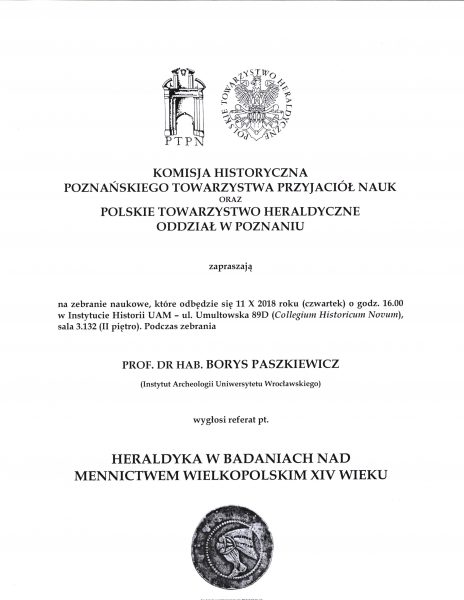 Zapraszamy na referat prof. dr hab. Borysa Paszkiewicza “Heraldyka w badaniach nad mennictwem wielkopolskim XIV wieku”.