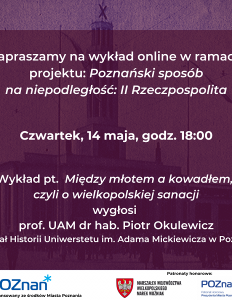 Wykład online pt. Między młotem a kowadłem, czyli o wielkopolskiej sanacji