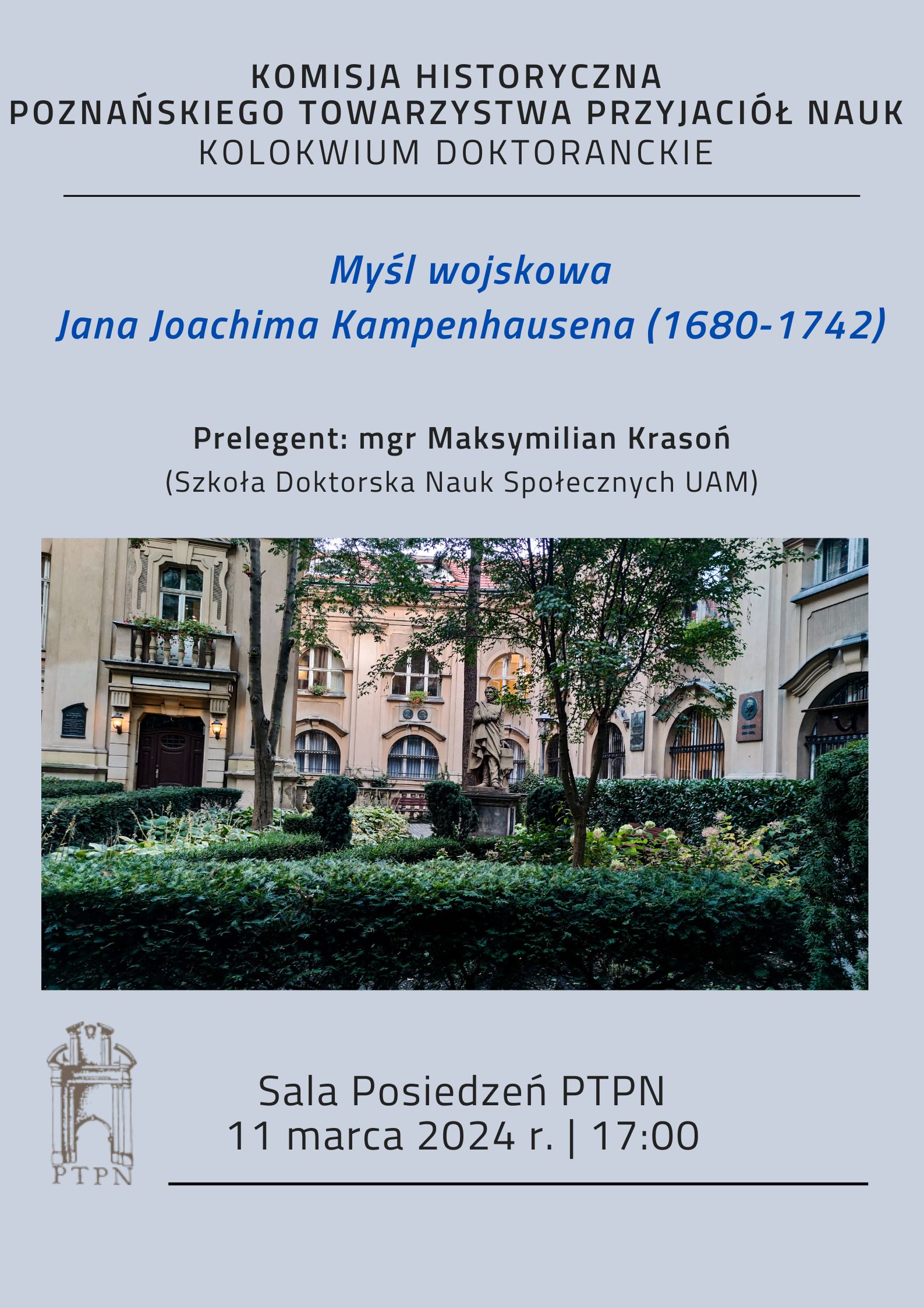 Posiedzenie Kolokwium Doktoranckiego “Myśl wojskowa Jana Joachima Kampenhausena (1680-1742)” mgr Maksymilian Krasoń, 11 marca 2024 r.  godz. 17.00