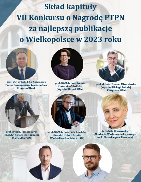 Skład kapituły VII Konkursu o Nagrodę Poznańskiego Towarzystwa Przyjaciół Nauk za najlepszą publikację o Wielkopolsce w 2023