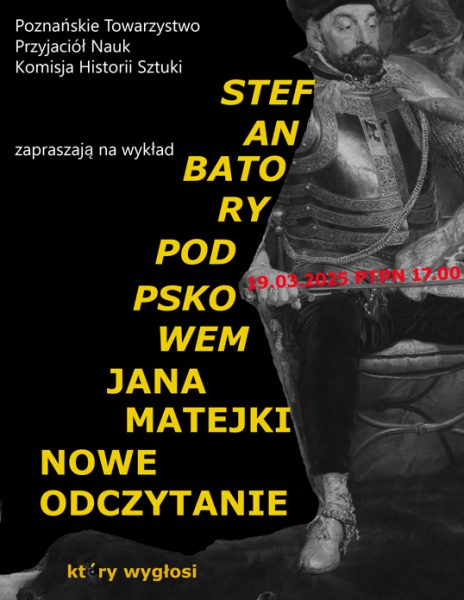 „Stefan Batory pod Pskowem” Jana Matejki. Nowe odczytanie. 19.03.2025