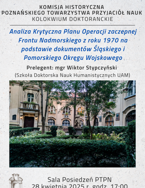 Posiedzenie Kolokwium Doktoranckiego, 28.04.2025, “Analiza Krytyczna Planu Operacji zaczepnej Frontu Nadmorskiego z roku 1970 na podstawie dokumentów Śląskiego i Pomorskiego Okręgu Wojskowego” mgr Wiktor Stypczyński 