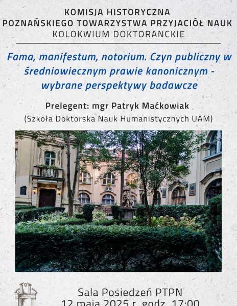 posiedzenie Kolokwium Doktoranckiego, 12.05.2025, “Fama, manifestum, notorium. Czyn publiczny w średniowiecznym prawie kanonicznym – wybrane perspektywy badawcze”