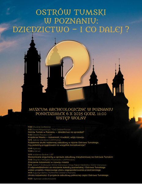 Konferencja 06.10.2025 r.: „Ostrów Tumski w Poznaniu: Dziedzictwo — i co dalej?”