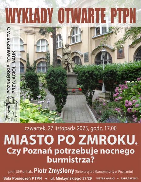 Wykład Otwarty PTPN 27.11.2025 r.: „Miasto po zmroku. Czy Poznań potrzebuje nocnego burmistrza?”