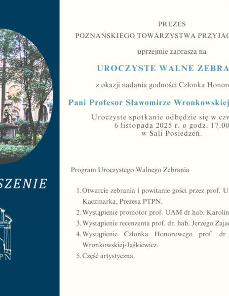 Uroczyste Walne Zebranie PTPN z okazji nadania godności Członka Honorowego  Pani Profesor Sławomirze Wronkowskiej-Jaśkiwicz 6.11.2025 r.