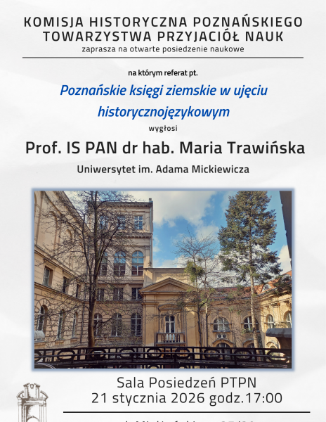Posiedzenie naukowe Komisji Historycznej PTPN 21.01.2026 r. – “Poznańskie księgi ziemskie w ujęciu historycznojęzykowym”
