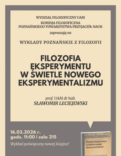 Wykłady Poznańskie z Filozofii: „Filozofia eksperymentu w świetle nowego eksperymentalizmu” 16.03.2026 r.