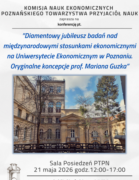 Konferencja nt.  „Diamentowy jubileusz badań nad międzynarodowymi stosunkami ekonomicznymi na Uniwersytecie Ekonomicznym w Poznaniu. Oryginalne koncepcje prof. Mariana Guzka”