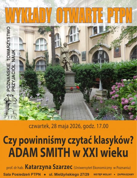 Wykład Otwarty PTPN: „Czy powinniśmy czytać klasyków? Adam Smith w XXI wieku” 28.05.2026 r.