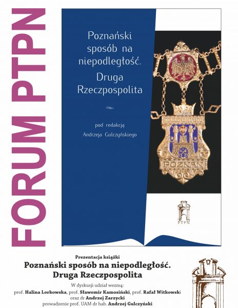 FORUM PTPN: „Poznański sposób na niepodległość. Druga Rzeczpospolita”